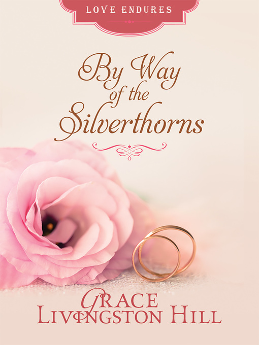 Title details for By Way of the Silverthorns by Grace Livingston Hill - Available